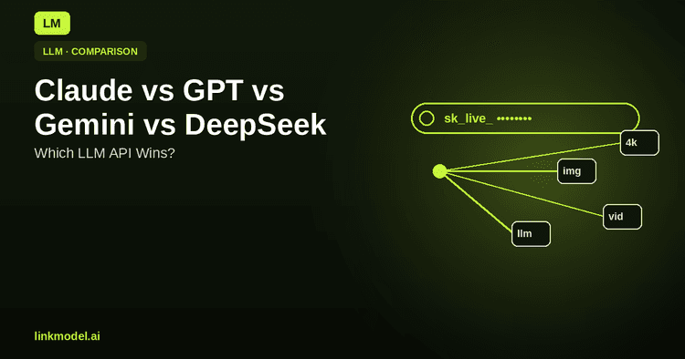 Claude vs GPT vs Gemini vs DeepSeek: Which LLM API Wins? | LinkModel