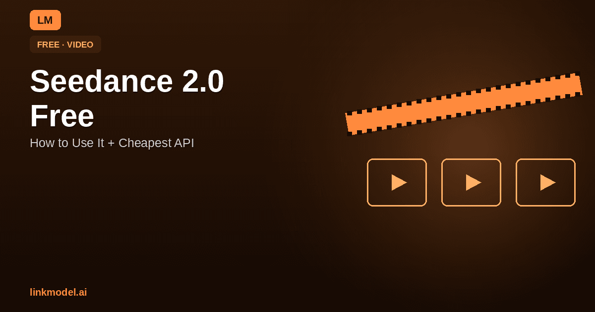 Seedance 2.0 Free: How to Use It Free + Cheapest API Access [2026]